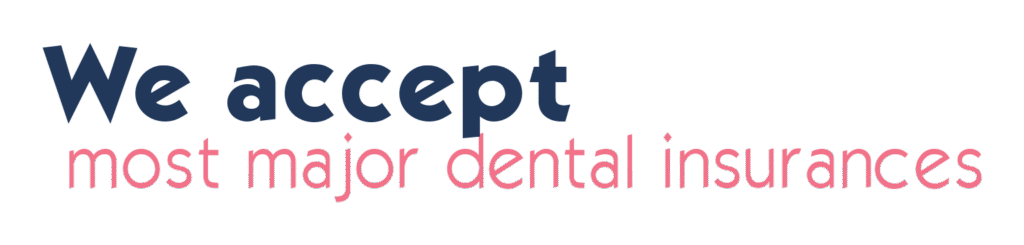 Text reads: "We accept most major dental insurances" in bold blue and pink fonts on a light background.