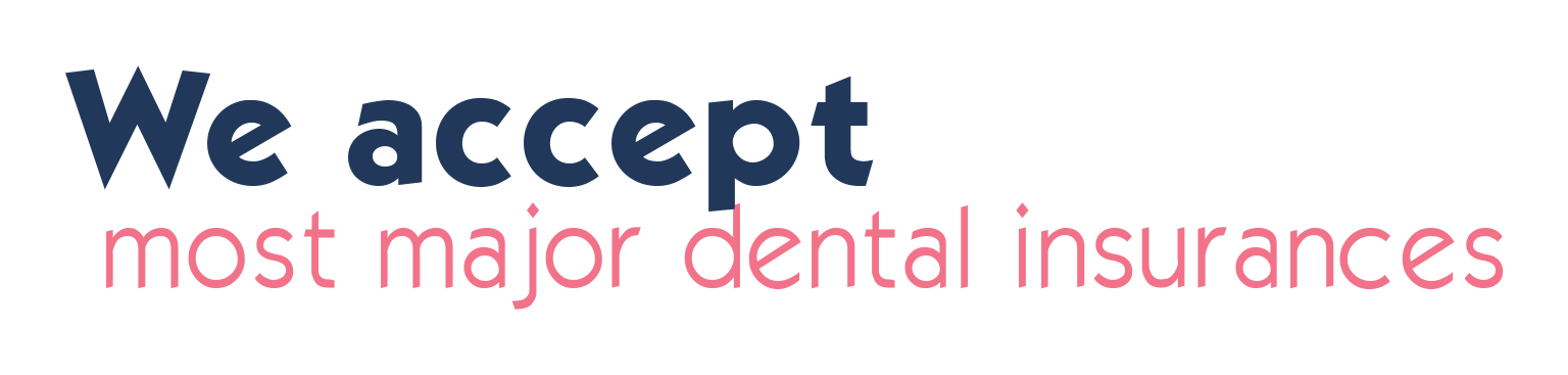 Text reads: "We accept most major dental insurances" in bold blue and pink fonts on a light background.